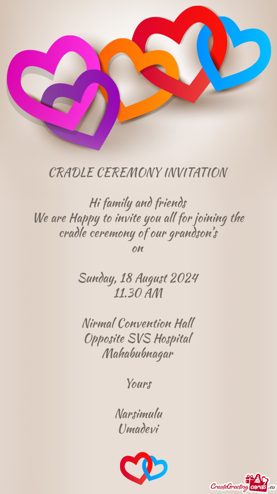 We are Happy to invite you all for joining the cradle ceremony of our grandson’s