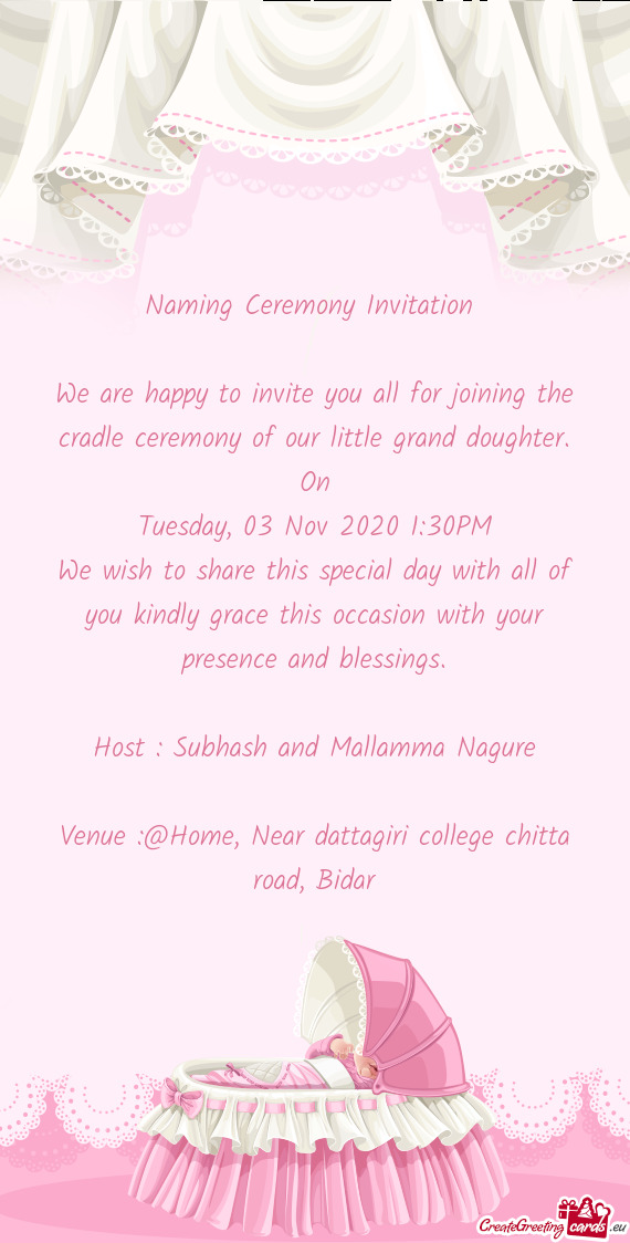 We are happy to invite you all for joining the cradle ceremony of our little grand doughter