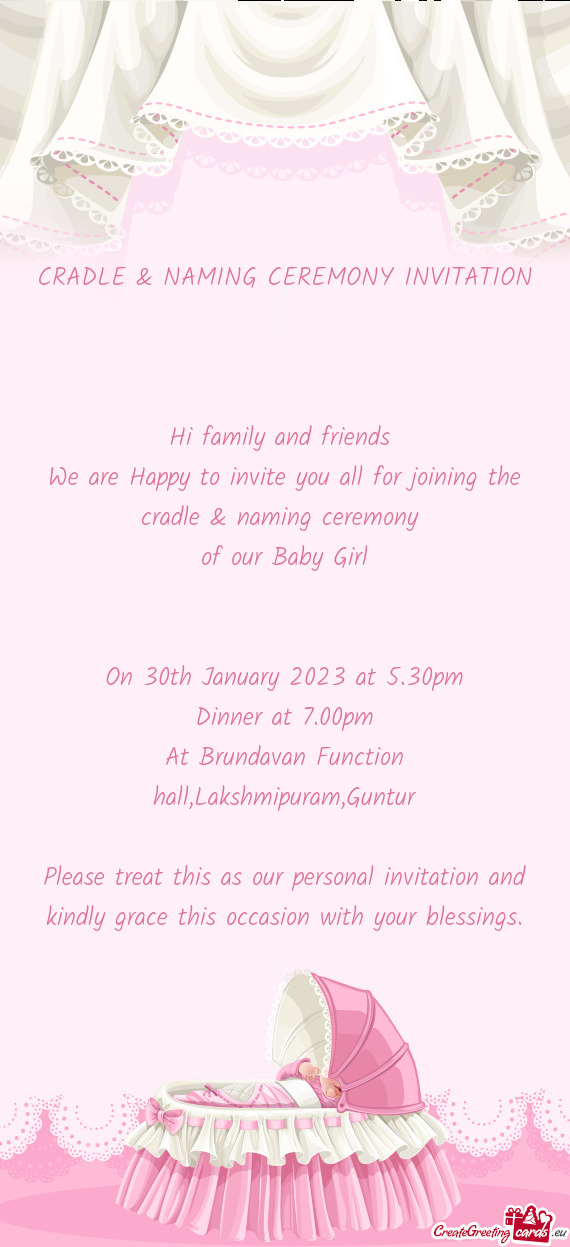 We are Happy to invite you all for joining the cradle & naming ceremony