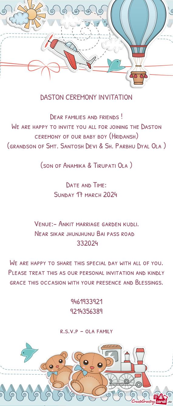 We are happy to invite you all for joining the Daston ceremony of our baby boy (Hridansh)