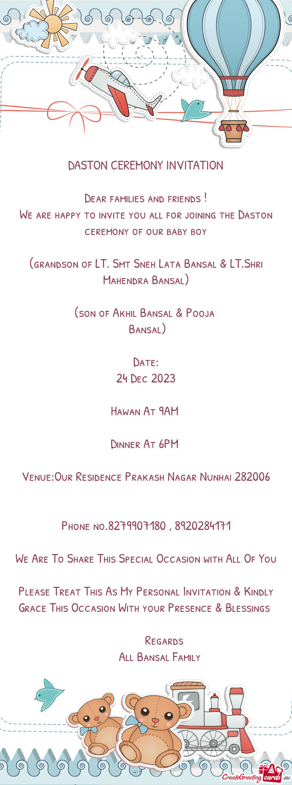 We are happy to invite you all for joining the Daston ceremony of our baby boy