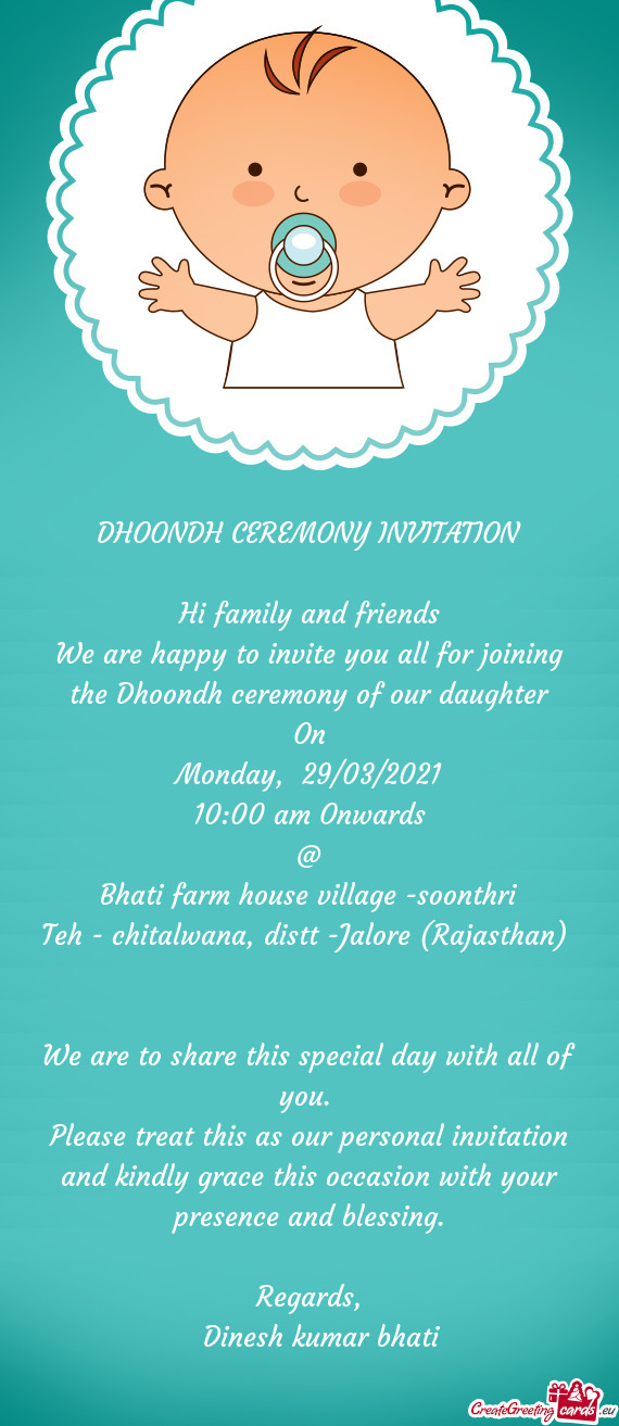 We are happy to invite you all for joining the Dhoondh ceremony of our daughter