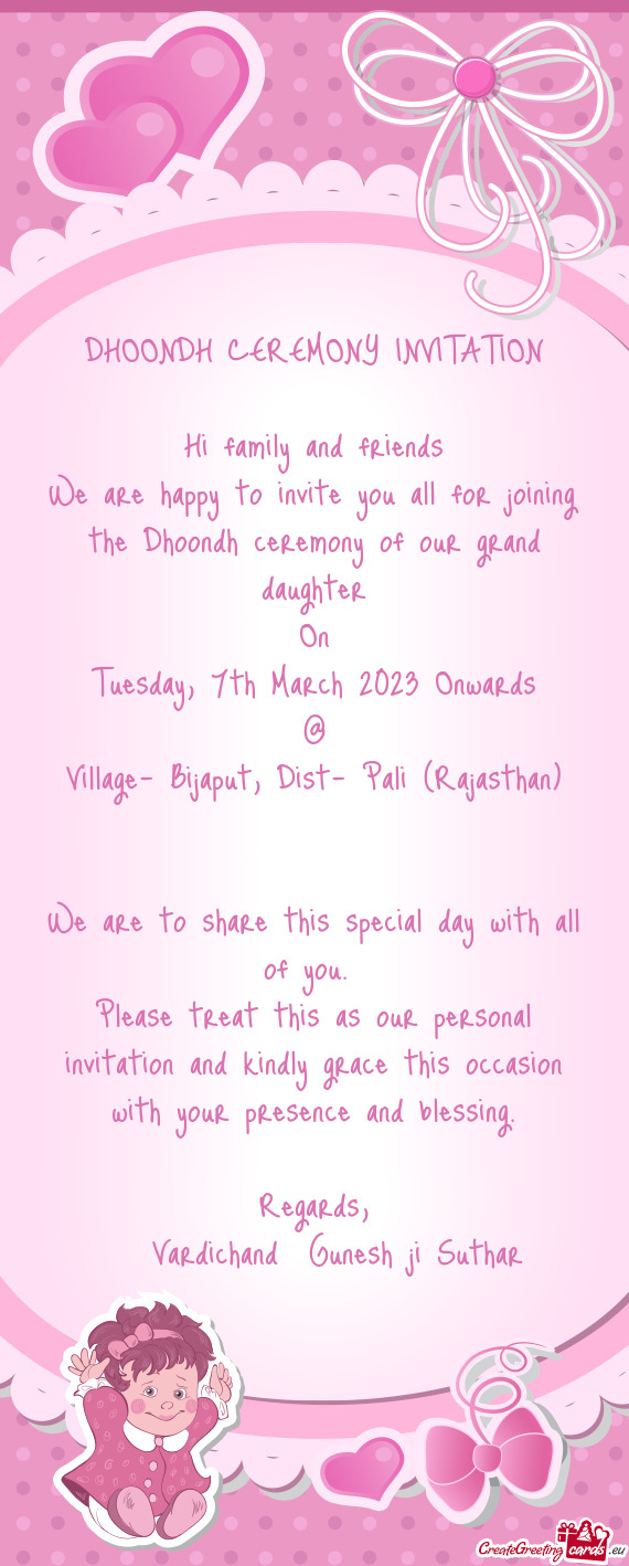 We are happy to invite you all for joining the Dhoondh ceremony of our grand daughter