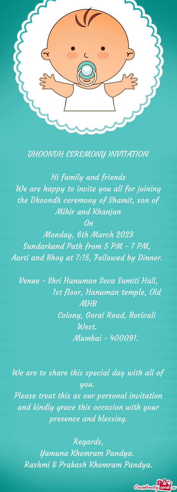 We are happy to invite you all for joining the Dhoondh ceremony of Shamit, son of Mihir and Khanjan