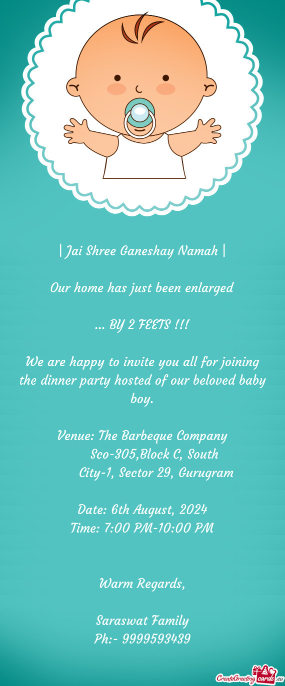 We are happy to invite you all for joining the dinner party hosted of our beloved baby boy