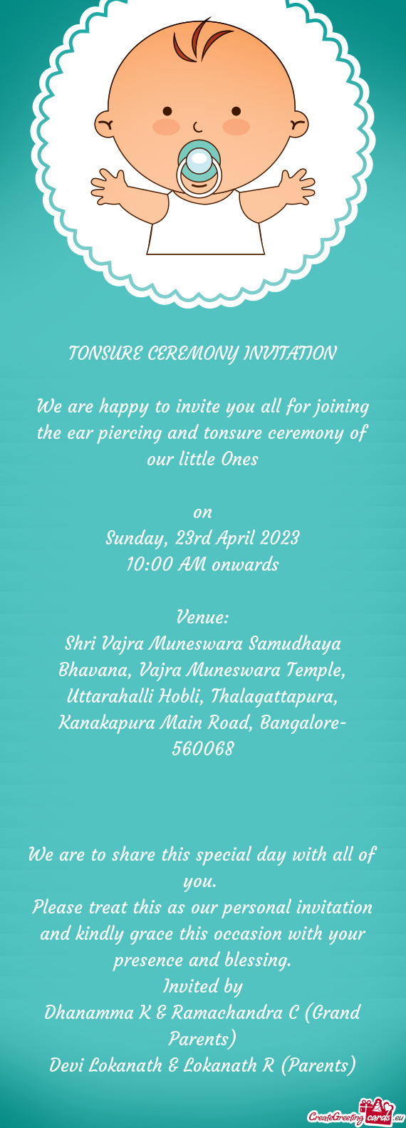 We are happy to invite you all for joining the ear piercing and tonsure ceremony of our little Ones
