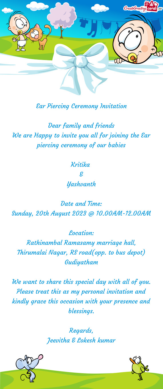 We are Happy to invite you all for joining the Ear piercing ceremony of our babies