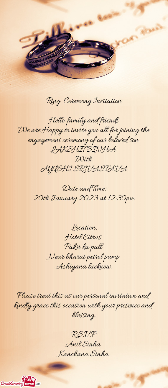 We are Happy to invite you all for joining the engagement ceremony of our beloved son
