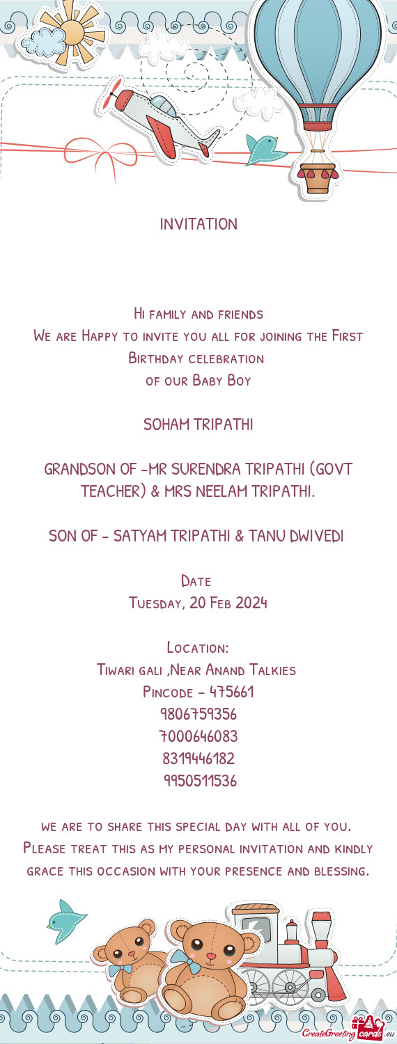 We are Happy to invite you all for joining the First Birthday celebration