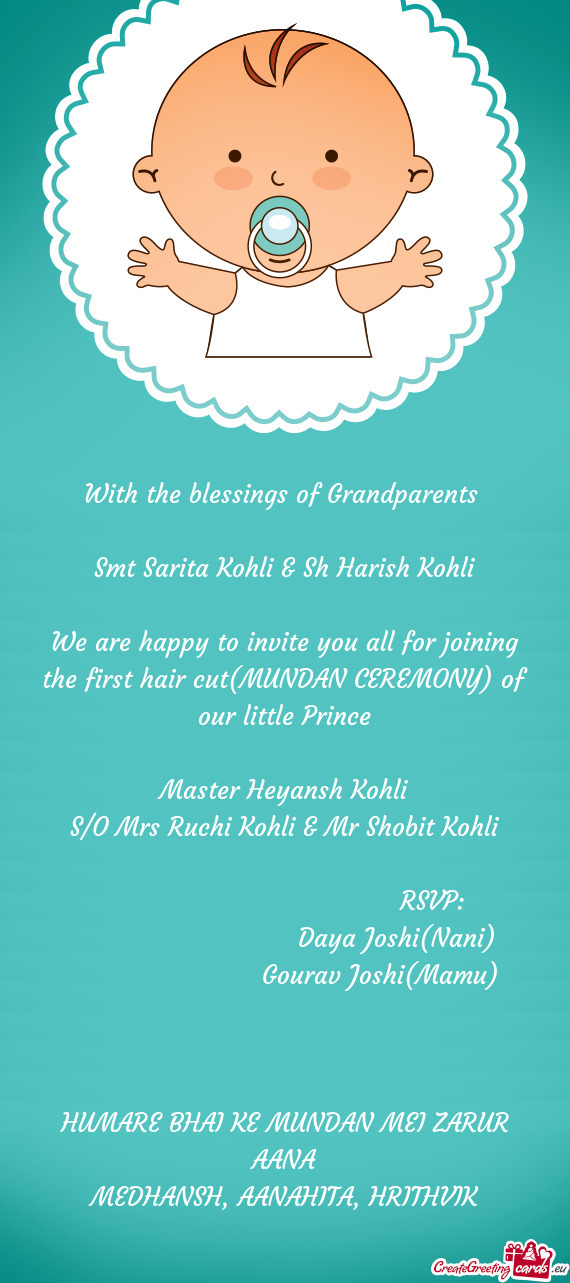 We are happy to invite you all for joining the first hair cut(MUNDAN CEREMONY) of our little Prince