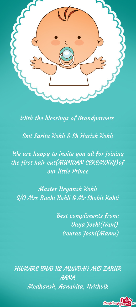 We are happy to invite you all for joining the first hair cut(MUNDAN CEREMONY)of our little Prince
