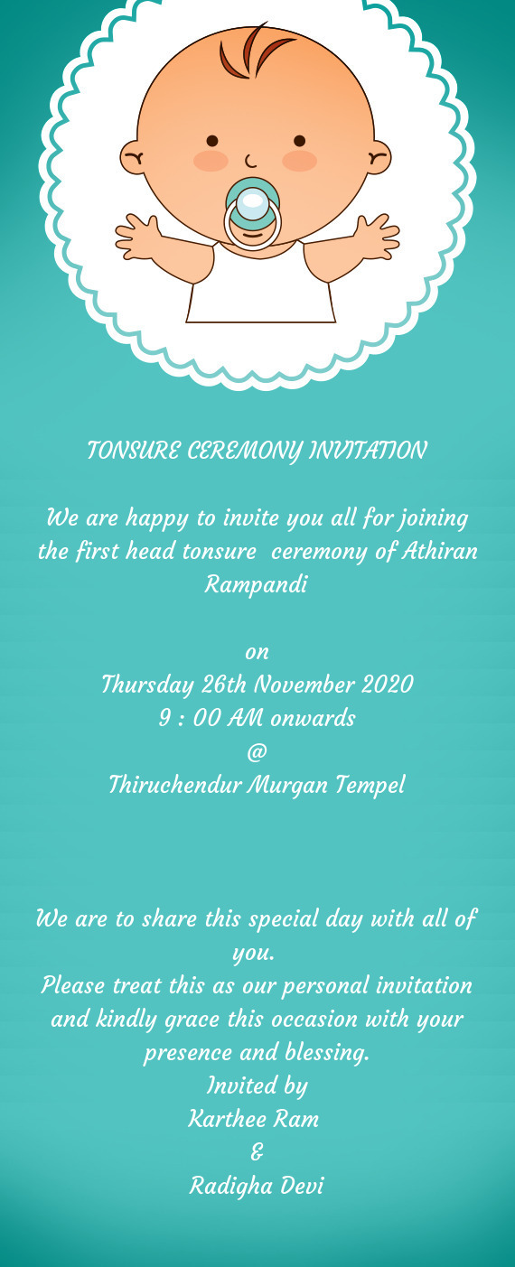 We are happy to invite you all for joining the first head tonsure ceremony of Athiran Rampandi