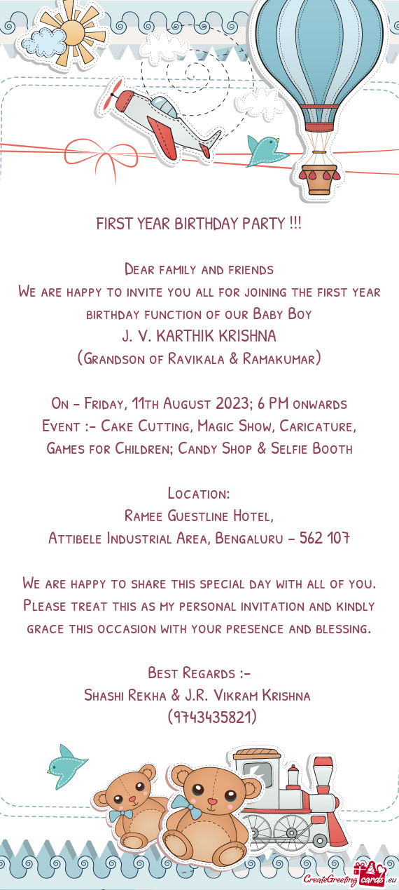 We are happy to invite you all for joining the first year birthday function of our Baby Boy