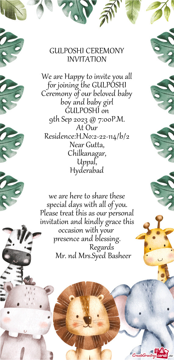 We are Happy to invite you all for joining the GULPOSHI Ceremony of our beloved baby boy and baby gi