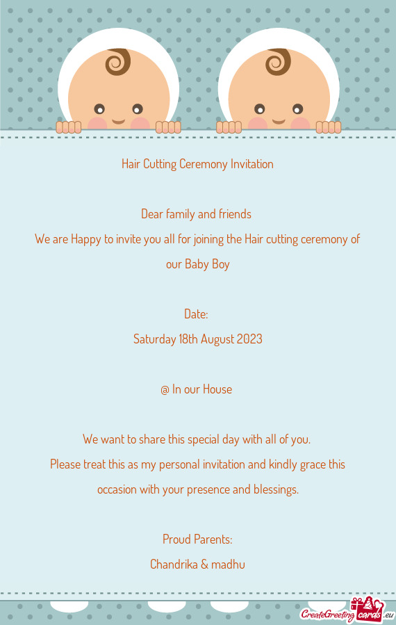 We are Happy to invite you all for joining the Hair cutting ceremony of our Baby Boy