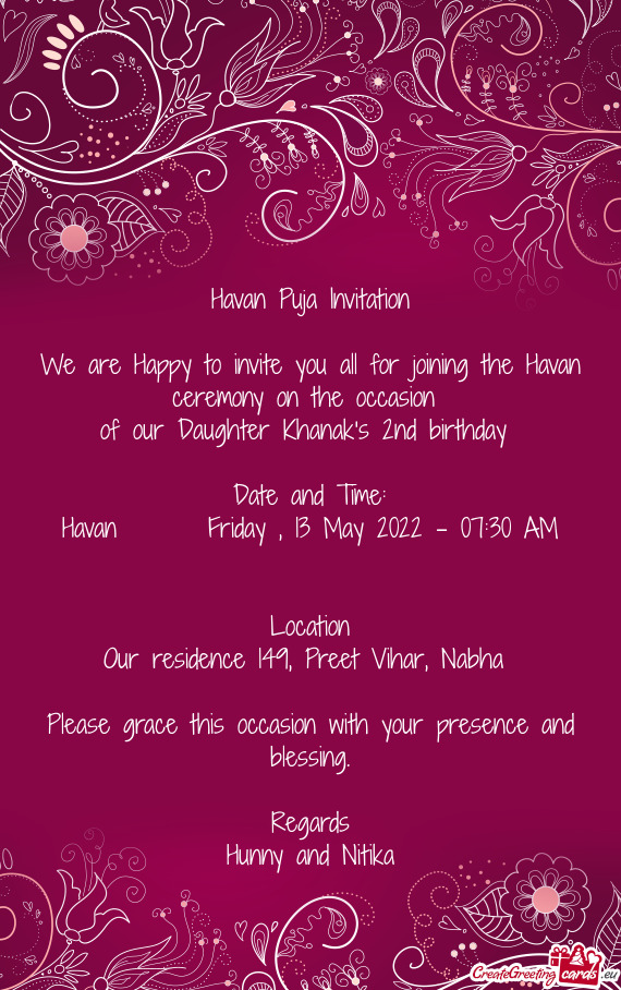 We are Happy to invite you all for joining the Havan ceremony on the occasion