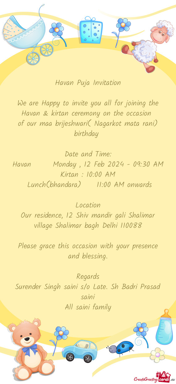 We are Happy to invite you all for joining the Havan & kirtan ceremony on the occasion