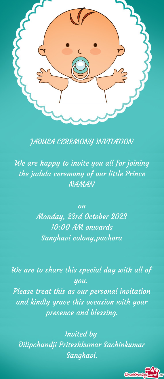 We are happy to invite you all for joining the jadula ceremony of our little Prince NAMAN