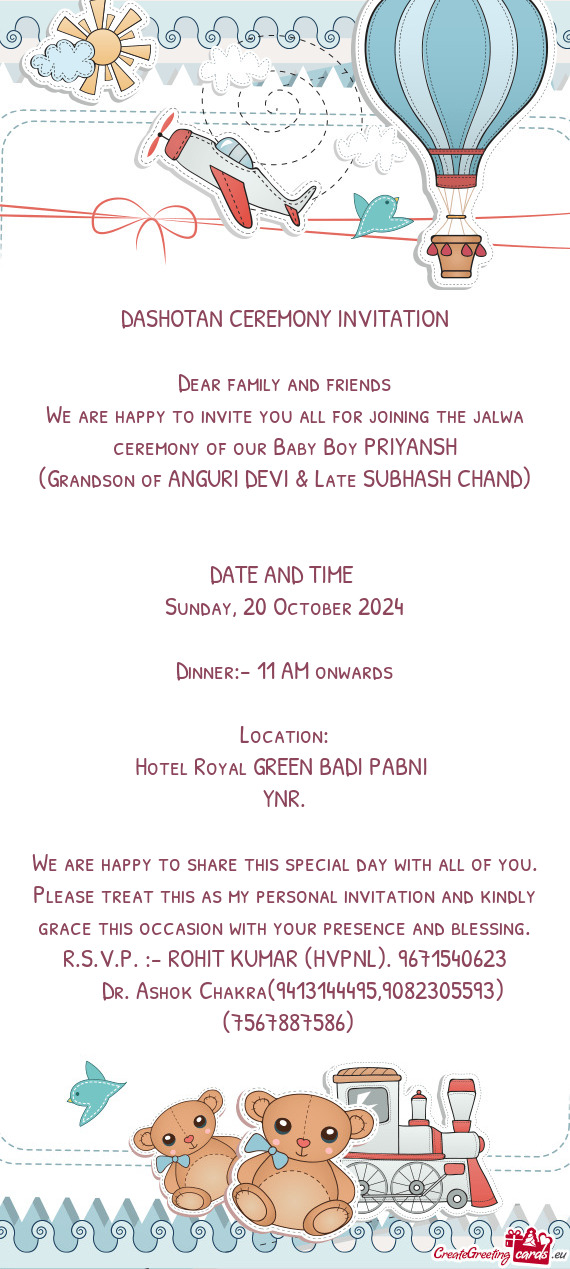 We are happy to invite you all for joining the jalwa ceremony of our Baby Boy PRIYANSH