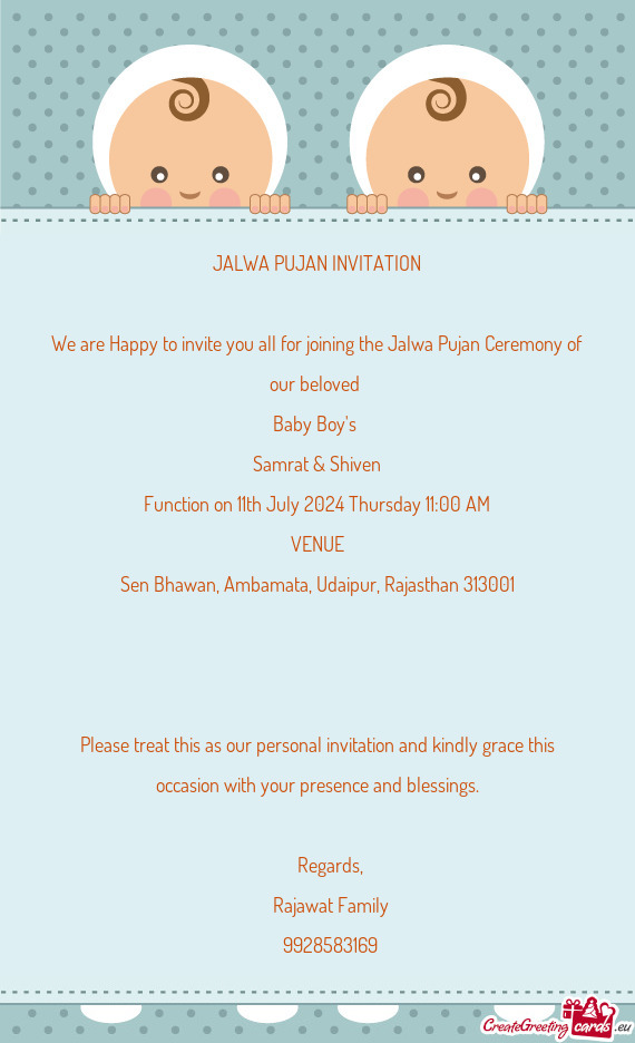 We are Happy to invite you all for joining the Jalwa Pujan Ceremony of our beloved