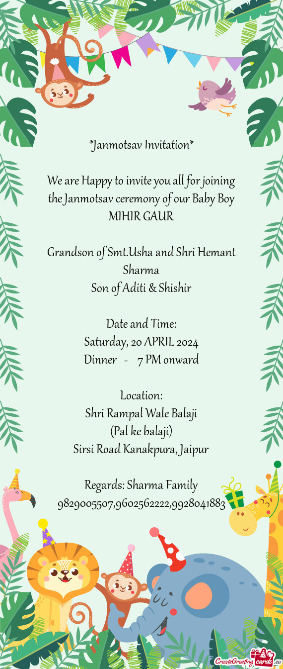 We are Happy to invite you all for joining the Janmotsav ceremony of our Baby Boy MIHIR GAUR