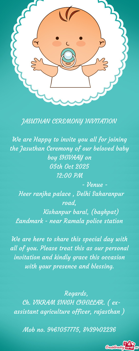 We are Happy to invite you all for joining the Jasuthan Ceremony of our beloved baby boy SHIVAAY on
