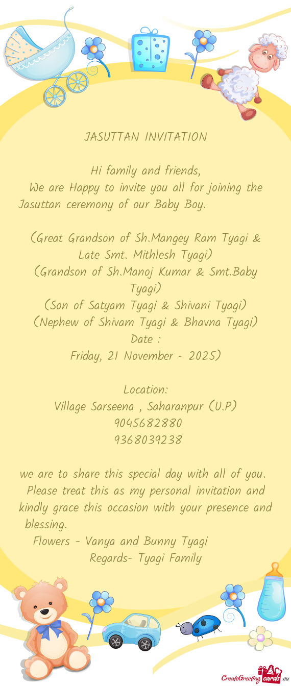 We are Happy to invite you all for joining the Jasuttan ceremony of our Baby Boy