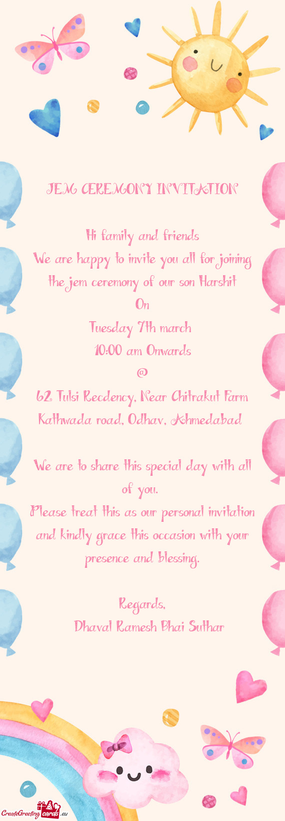 We are happy to invite you all for joining the jem ceremony of our son Harshit
