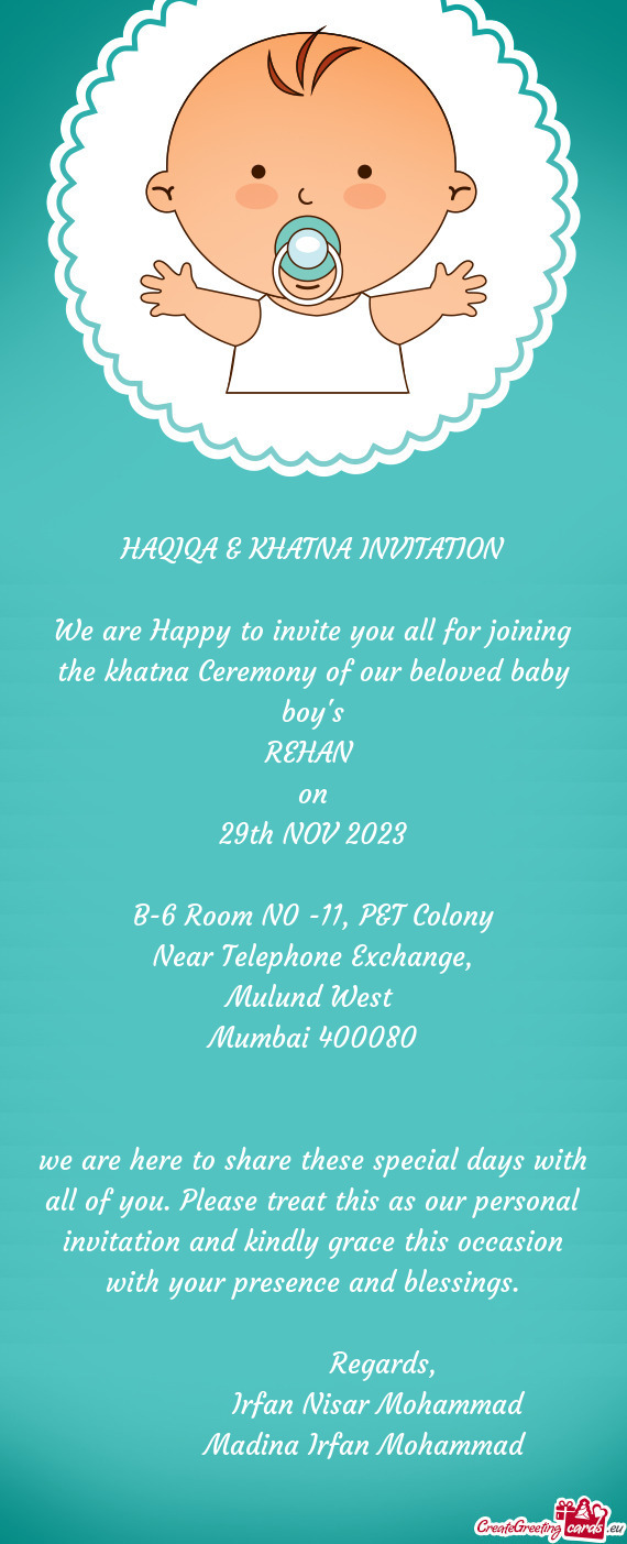We are Happy to invite you all for joining the khatna Ceremony of our beloved baby boy