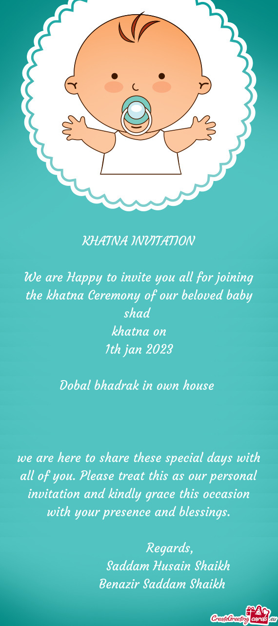 We are Happy to invite you all for joining the khatna Ceremony of our beloved baby shad