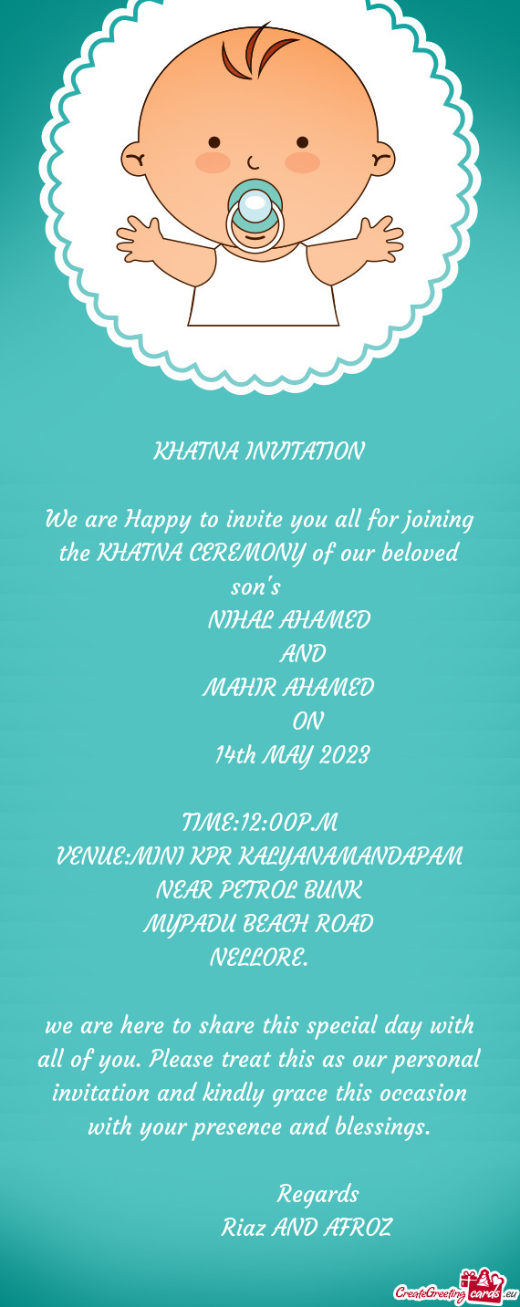We are Happy to invite you all for joining the KHATNA CEREMONY of our beloved son