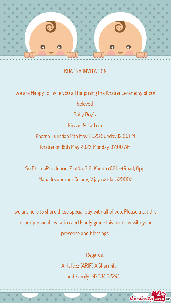 We are Happy to invite you all for joining the Khatna Ceremony of our beloved