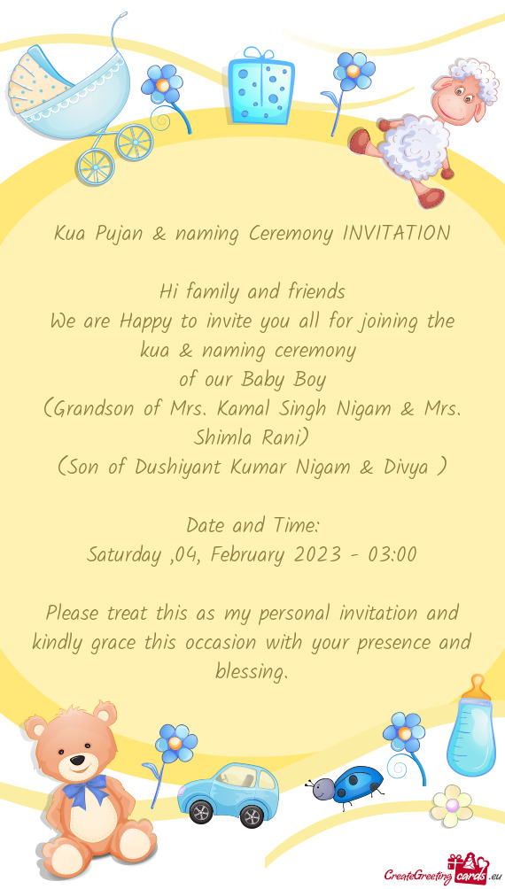We are Happy to invite you all for joining the kua & naming ceremony
