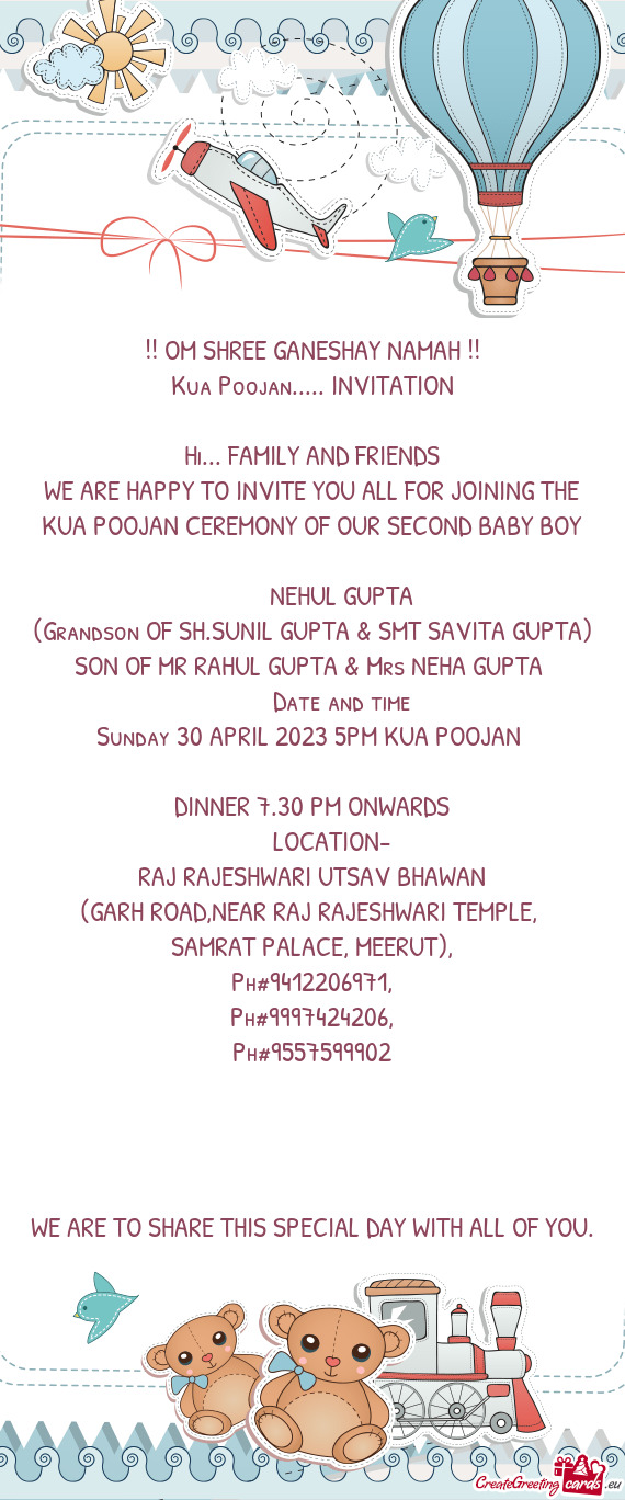 WE ARE HAPPY TO INVITE YOU ALL FOR JOINING THE KUA POOJAN CEREMONY OF OUR SECOND BABY BOY