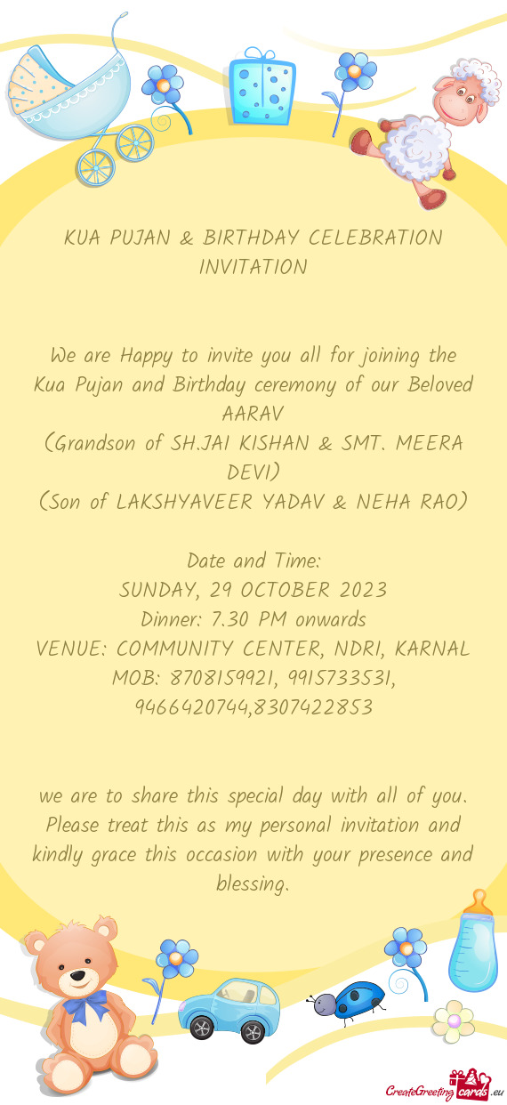 We are Happy to invite you all for joining the Kua Pujan and Birthday ceremony of our Beloved