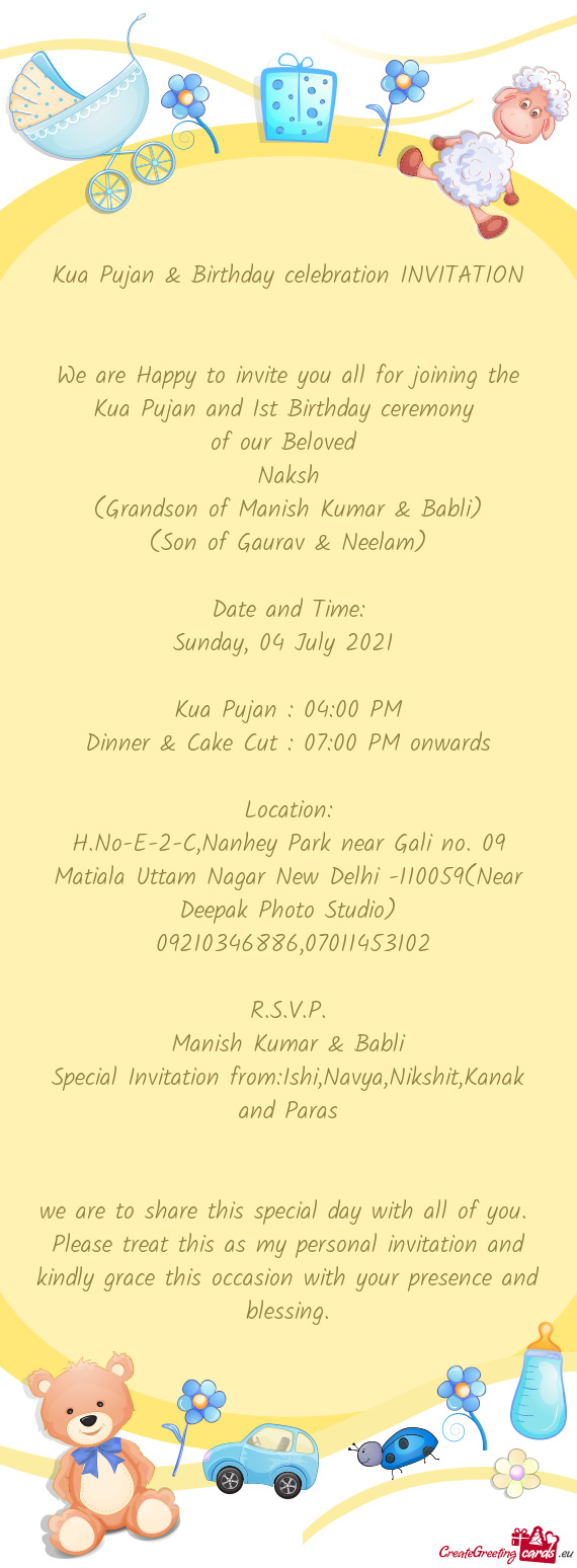 We are Happy to invite you all for joining the Kua Pujan and Ist Birthday ceremony