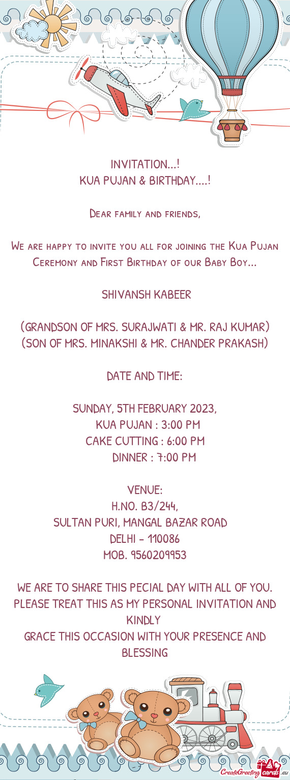 We are happy to invite you all for joining the Kua Pujan Ceremony and First Birthday of our Baby Boy
