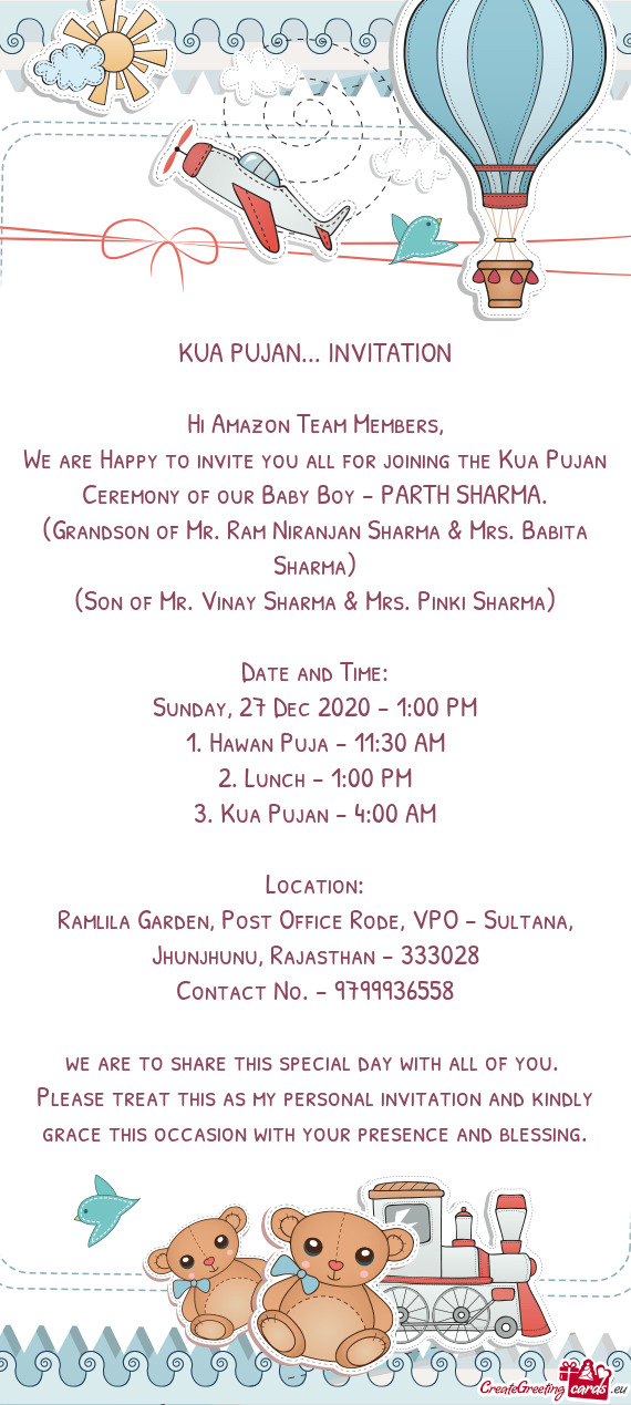 We are Happy to invite you all for joining the Kua Pujan Ceremony of our Baby Boy - PARTH SHARMA