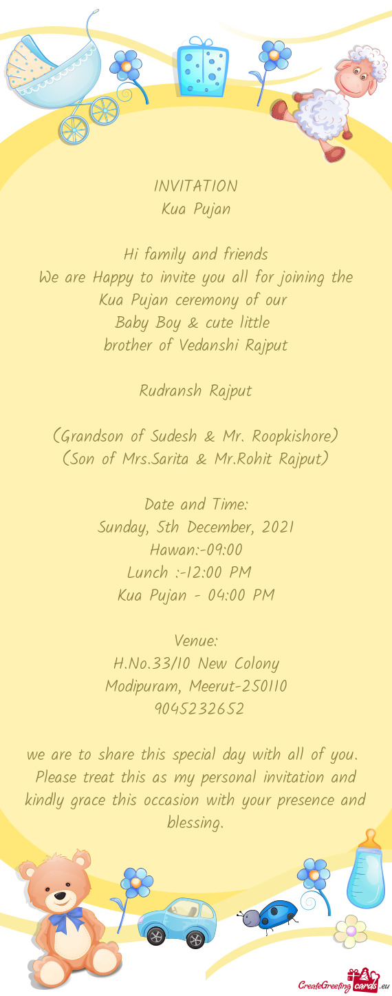 We are Happy to invite you all for joining the Kua Pujan ceremony of our