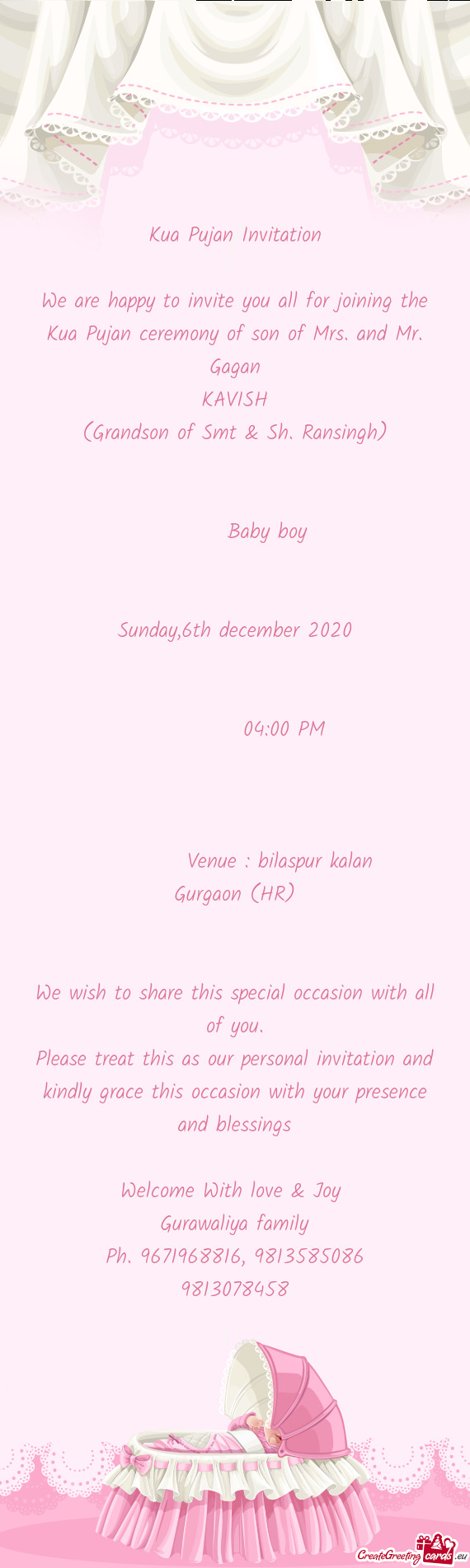 We are happy to invite you all for joining the Kua Pujan ceremony of son of Mrs. and Mr. Gagan