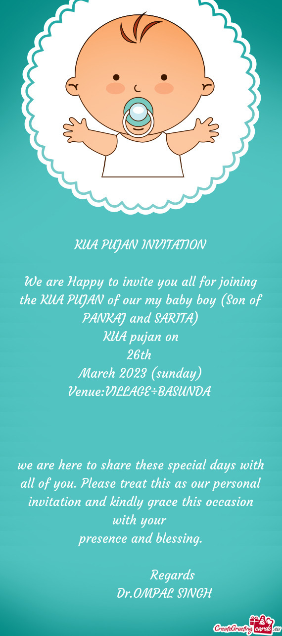 We are Happy to invite you all for joining the KUA PUJAN of our my baby boy (Son of PANKAJ and SARIT