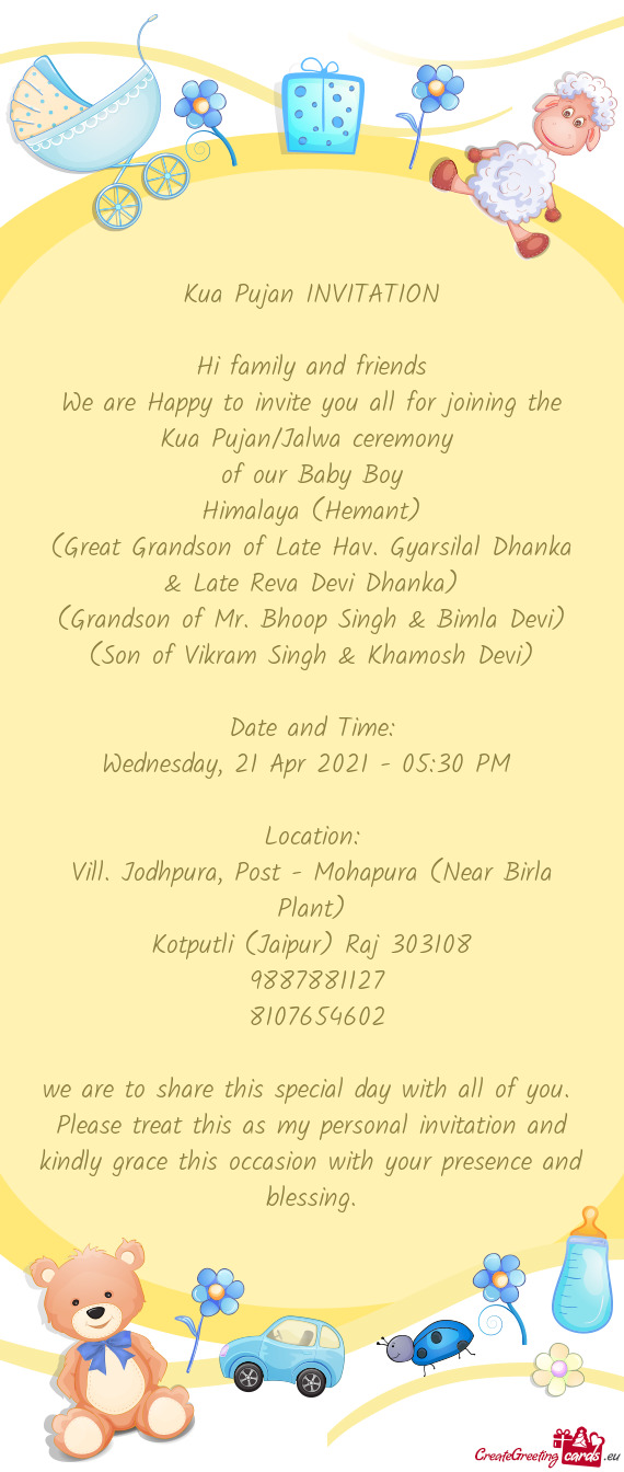 We are Happy to invite you all for joining the Kua Pujan/Jalwa ceremony