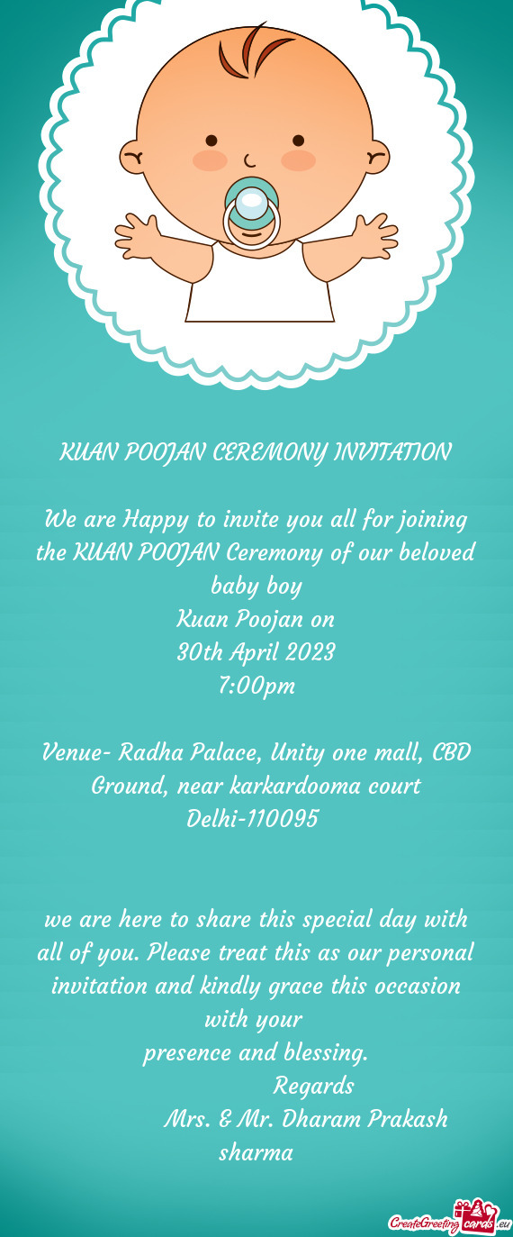 We are Happy to invite you all for joining the KUAN POOJAN Ceremony of our beloved baby boy