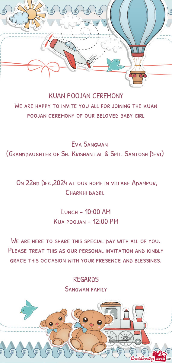 We are happy to invite you all for joining the kuan poojan ceremony of our beloved baby girl