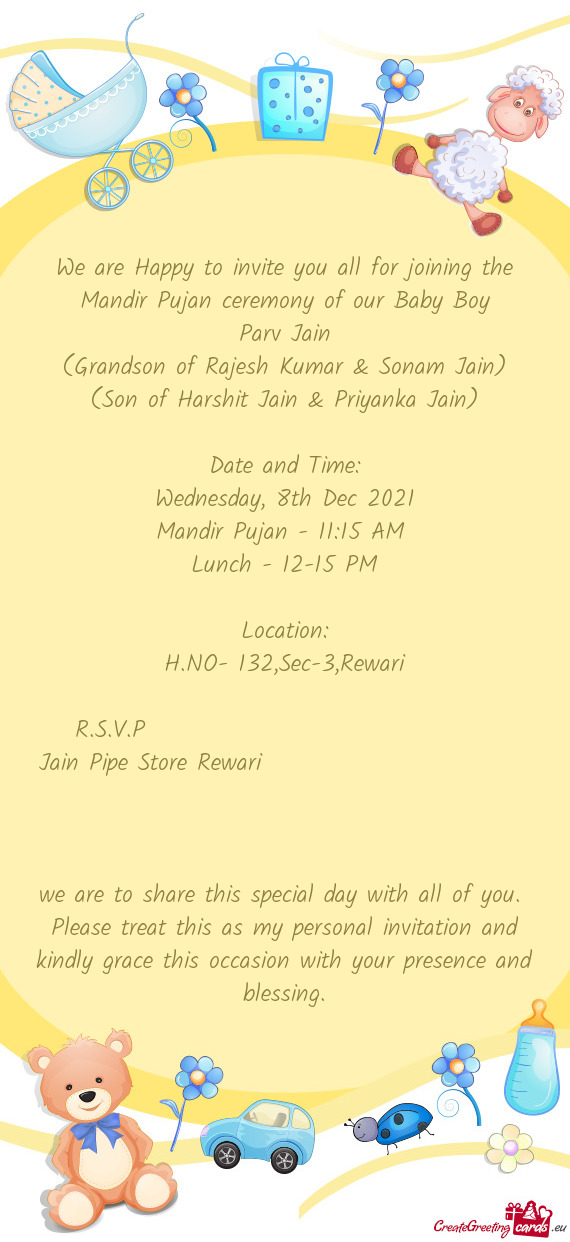 We are Happy to invite you all for joining the Mandir Pujan ceremony of our Baby Boy