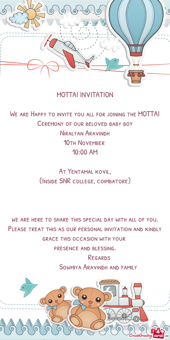 We are Happy to invite you all for joining the MOTTAI Ceremony of our beloved baby boy