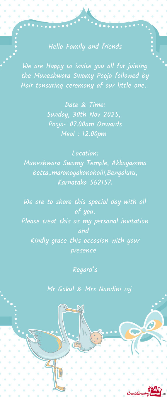 We are Happy to invite you all for joining the Muneshwara Swamy Pooja followed by Hair tonsuring cer