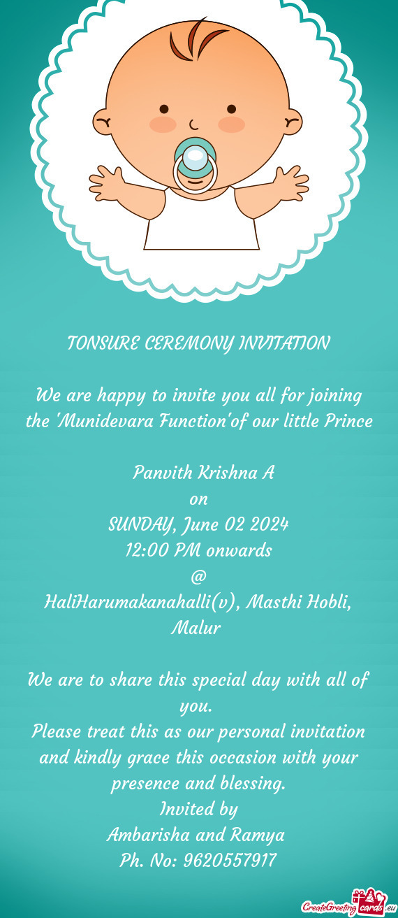 We are happy to invite you all for joining the "Munidevara Function"of our little Prince Panvith