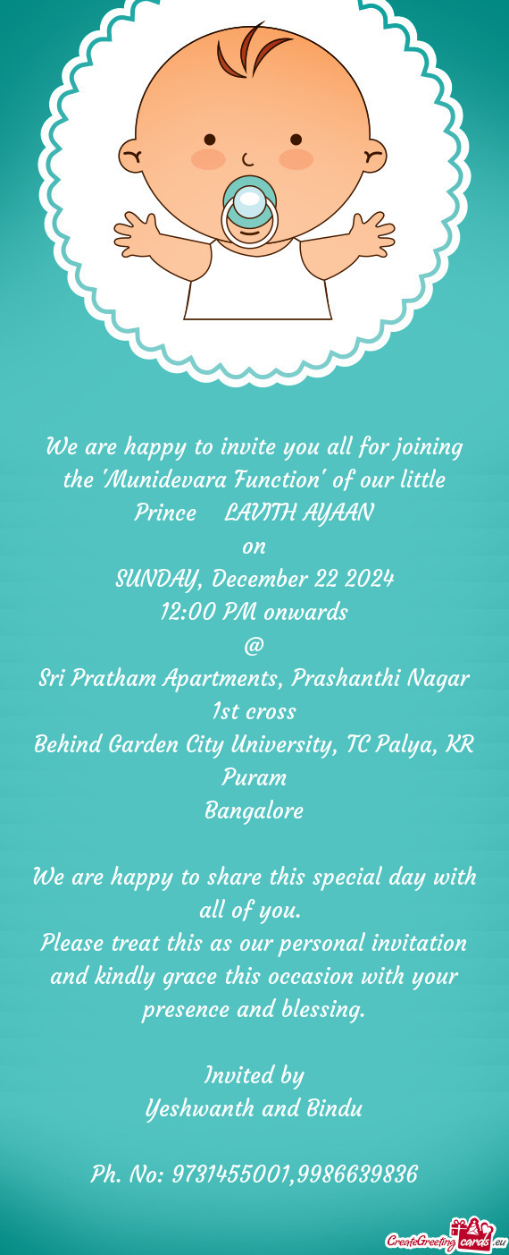 We are happy to invite you all for joining the "Munidevara Function" of our little Prince LAVITH