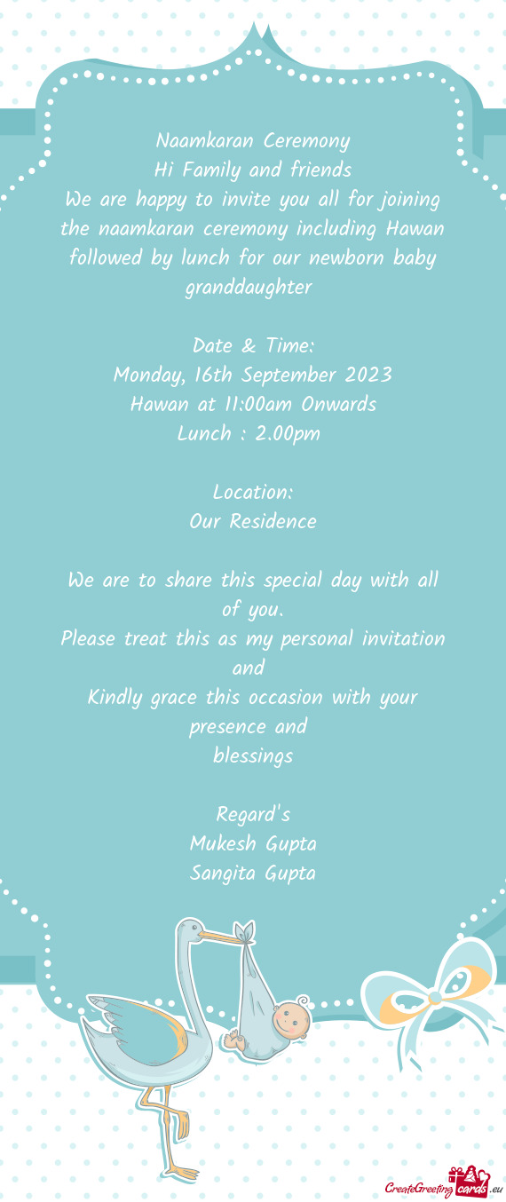 We are happy to invite you all for joining the naamkaran ceremony including Hawan followed by lunch